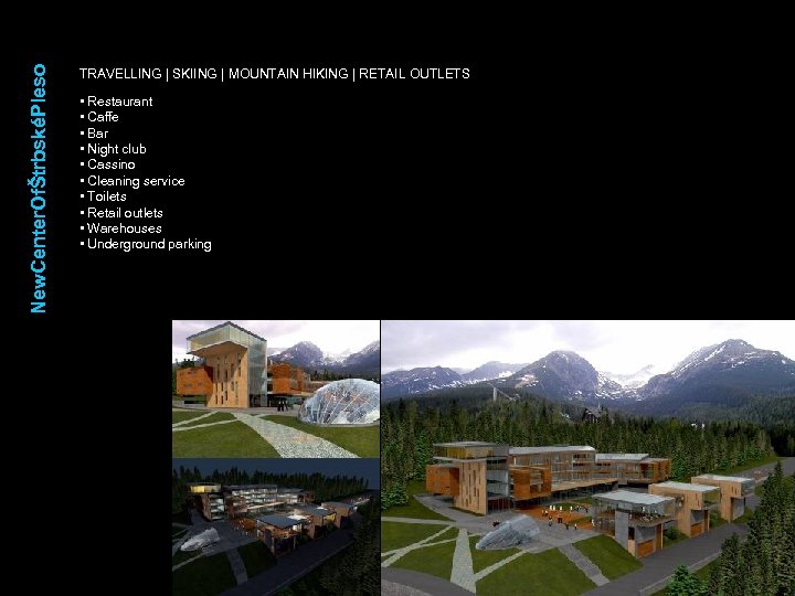 New. Center. OfŠtrbskéPleso TRAVELLING | SKIING | MOUNTAIN HIKING | RETAIL OUTLETS • Restaurant