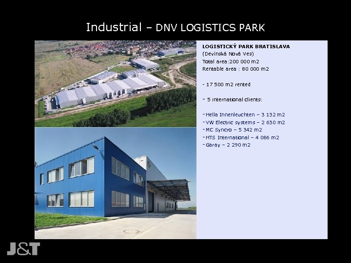 Industrial – DNV LOGISTICS PARK LOGISTICKÝ PARK BRATISLAVA (Devínská Nová Ves) Total area: 200