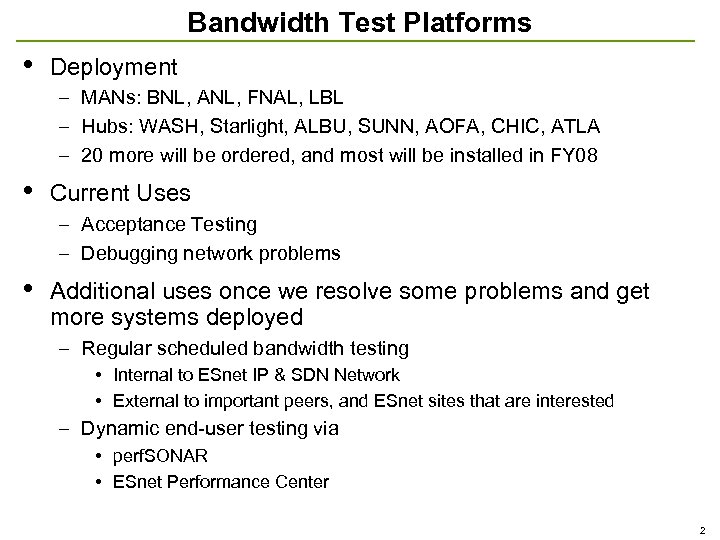 Bandwidth Test Platforms • Deployment – MANs: BNL, ANL, FNAL, LBL – Hubs: WASH,
