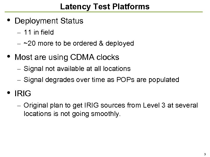 Latency Test Platforms • Deployment Status – 11 in field – ~20 more to