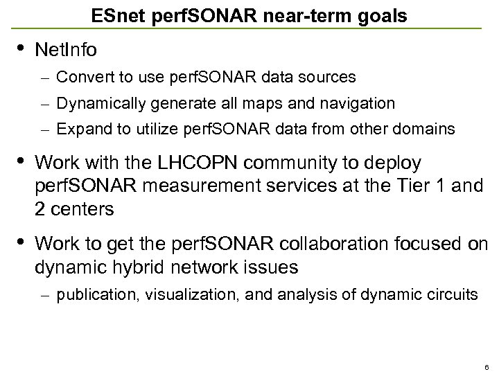 ESnet perf. SONAR near-term goals • Net. Info – Convert to use perf. SONAR