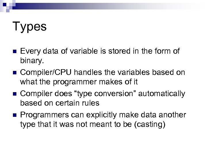 Types n n Every data of variable is stored in the form of binary.
