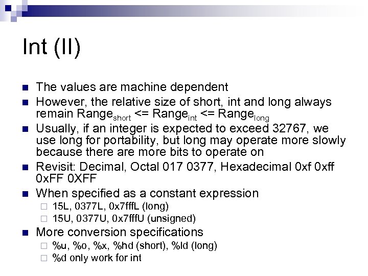 Int (II) n n n The values are machine dependent However, the relative size