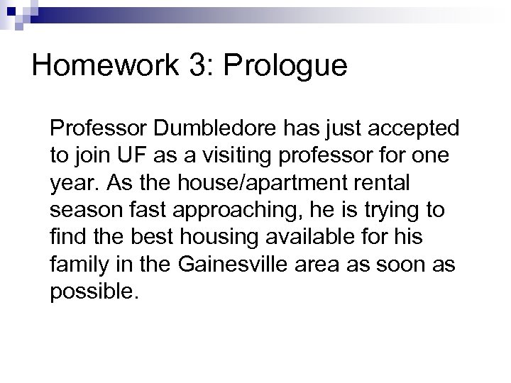 Homework 3: Prologue Professor Dumbledore has just accepted to join UF as a visiting