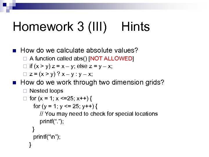 Homework 3 (III) n Hints How do we calculate absolute values? A function called