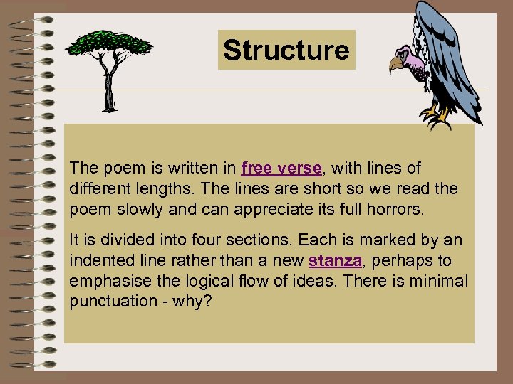 Structure The poem is written in free verse, with lines of different lengths. The