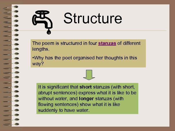 Structure The poem is structured in four stanzas of different lengths. • Why has