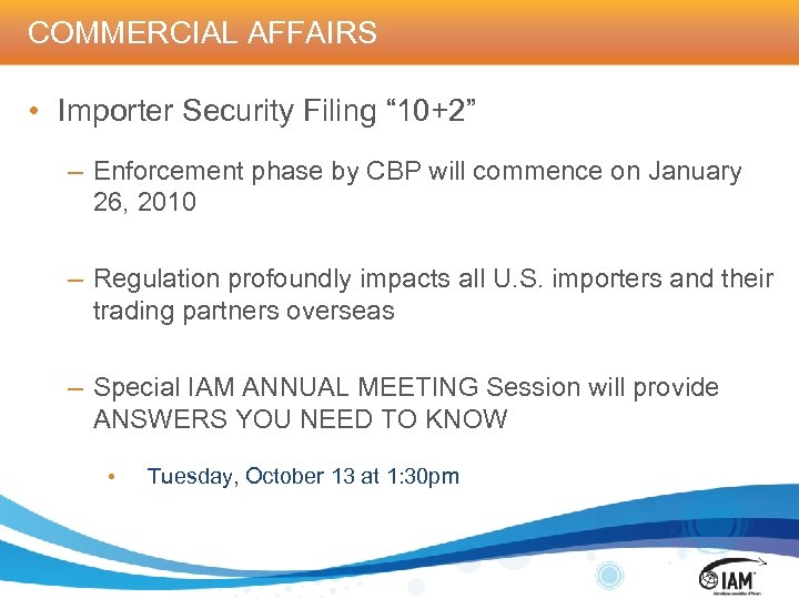 COMMERCIAL AFFAIRS • Importer Security Filing “ 10+2” – Enforcement phase by CBP will
