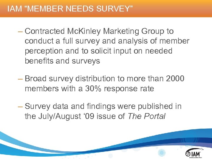 IAM “MEMBER NEEDS SURVEY” – Contracted Mc. Kinley Marketing Group to conduct a full
