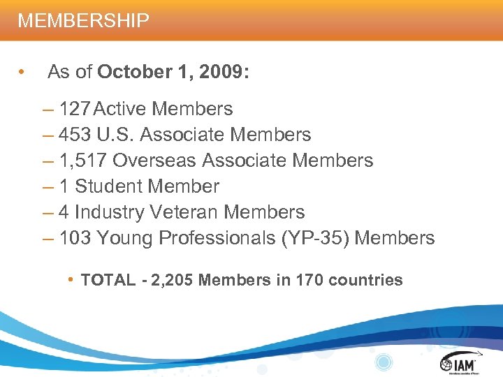 MEMBERSHIP • As of October 1, 2009: – 127 Active Members – 453 U.