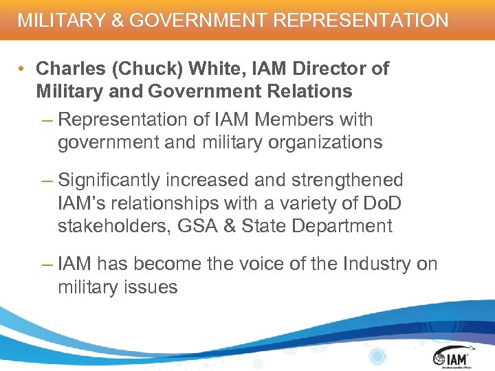 MILITARY & GOVERNMENT REPRESENTATION • Charles (Chuck) White, IAM Director of Military and Government