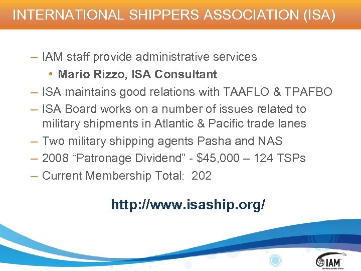 INTERNATIONAL SHIPPERS ASSOCIATION (ISA) – IAM staff provide administrative services • Mario Rizzo, ISA