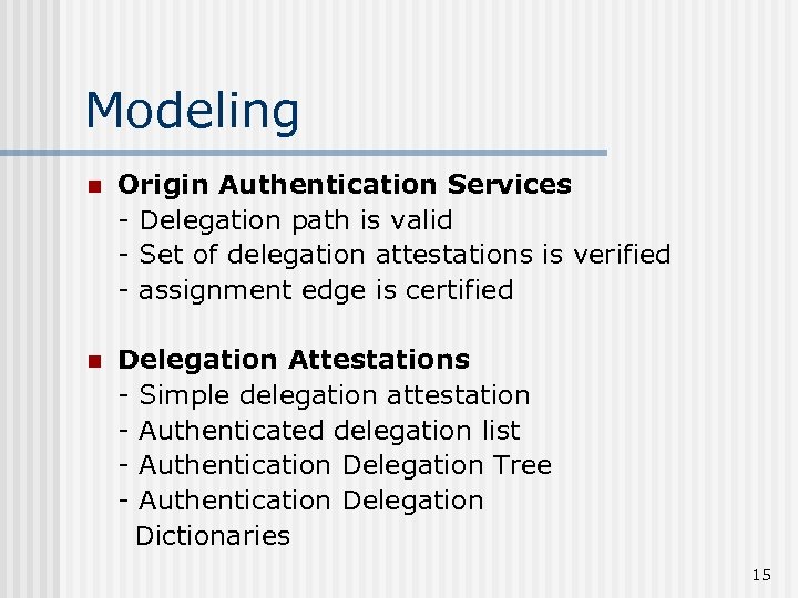 Modeling n Origin Authentication Services - Delegation path is valid - Set of delegation