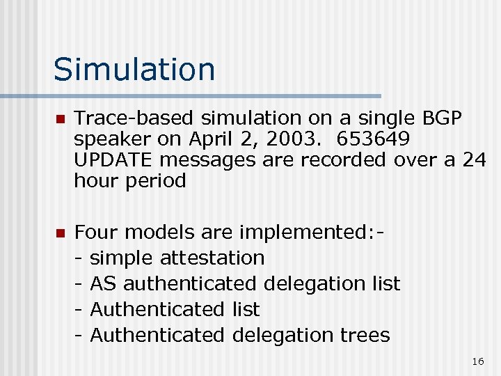 Simulation n Trace-based simulation on a single BGP speaker on April 2, 2003. 653649