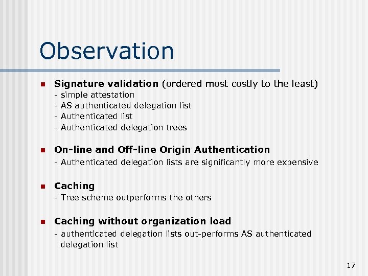 Observation n Signature validation (ordered most costly to the least) - n simple attestation