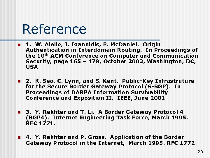 Reference n 1. W. Aiello, J. Ioannidis, P. Mc. Daniel. Origin Authentication in Interdomain