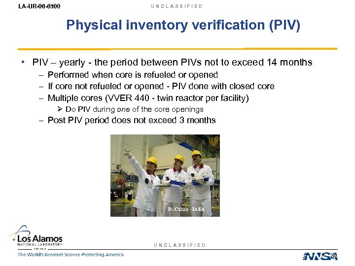 LA-UR-06 -6500 UNCLASSIFIED Physical inventory verification (PIV) • PIV – yearly - the period