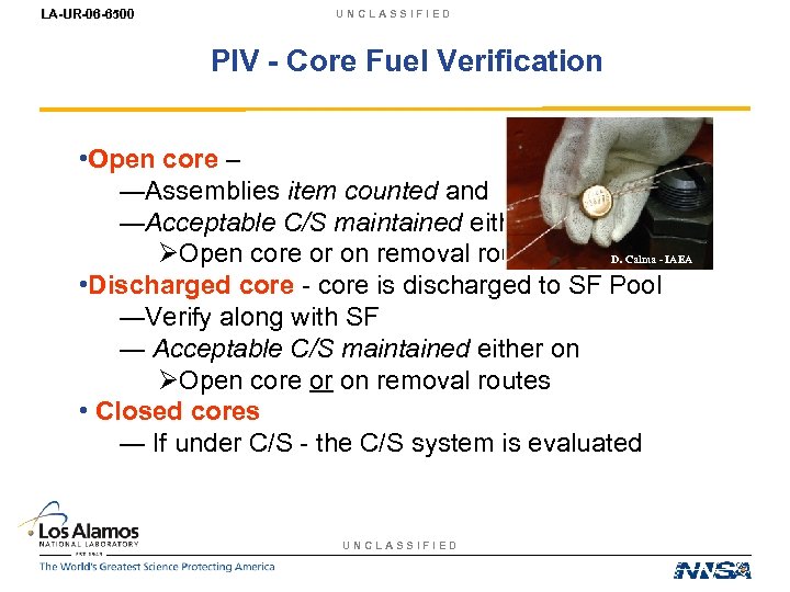 LA-UR-06 -6500 UNCLASSIFIED PIV - Core Fuel Verification • Open core – ―Assemblies item