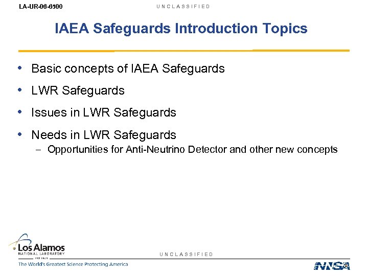 LA-UR-06 -6500 UNCLASSIFIED IAEA Safeguards Introduction Topics • Basic concepts of IAEA Safeguards •