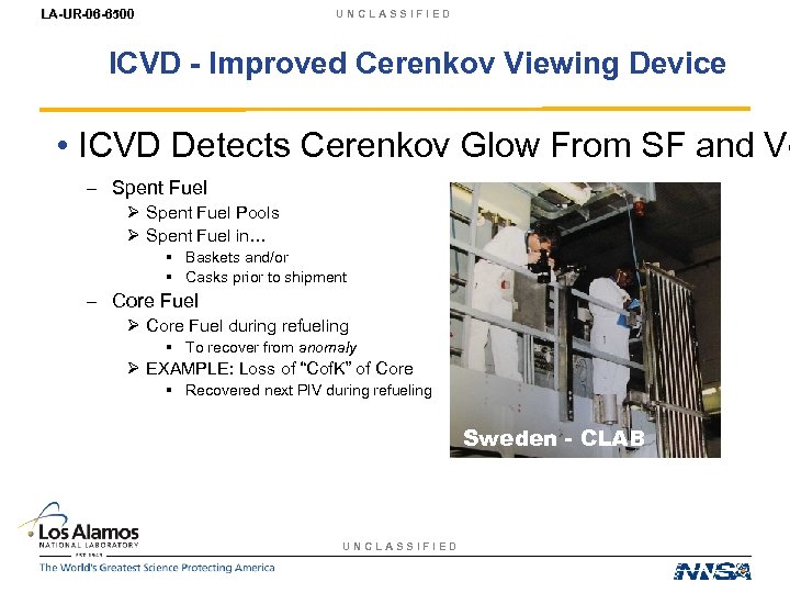 LA-UR-06 -6500 UNCLASSIFIED ICVD - Improved Cerenkov Viewing Device • ICVD Detects Cerenkov Glow