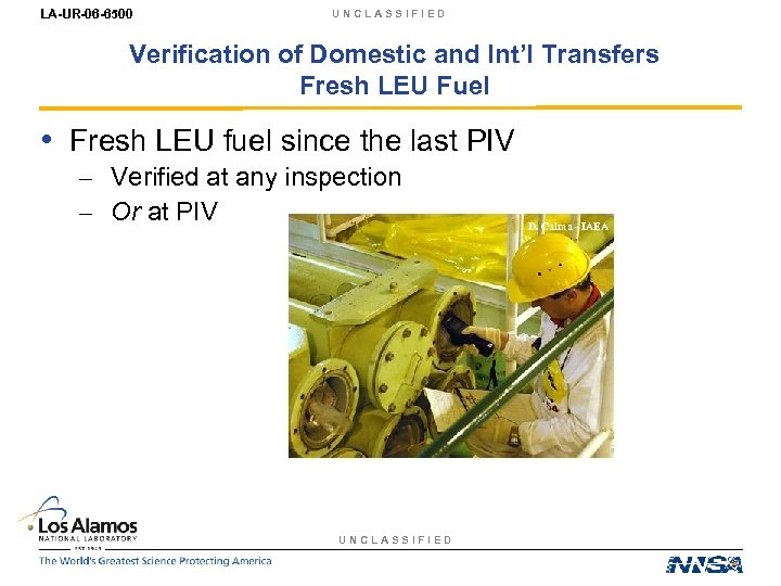 LA-UR-06 -6500 UNCLASSIFIED Verification of Domestic and Int’l Transfers Fresh LEU Fuel • Fresh