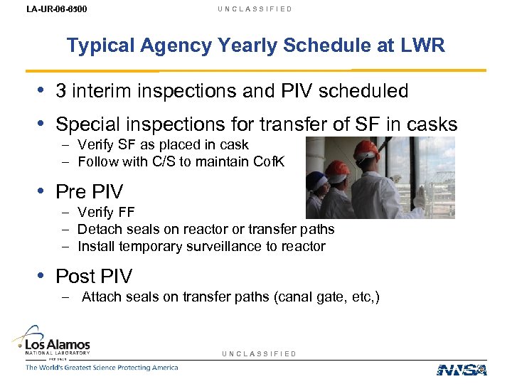 LA-UR-06 -6500 UNCLASSIFIED Typical Agency Yearly Schedule at LWR • 3 interim inspections and