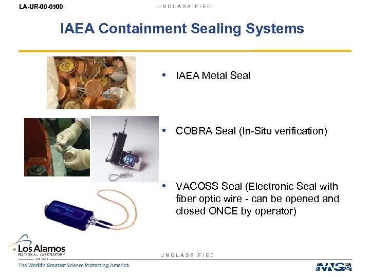 LA-UR-06 -6500 UNCLASSIFIED IAEA Containment Sealing Systems • IAEA Metal Seal • COBRA Seal