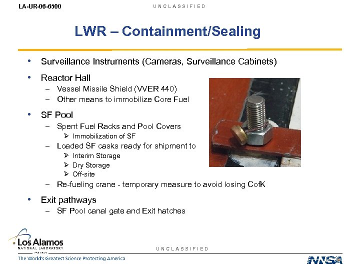 LA-UR-06 -6500 UNCLASSIFIED LWR – Containment/Sealing • Surveillance Instruments (Cameras, Surveillance Cabinets) • Reactor