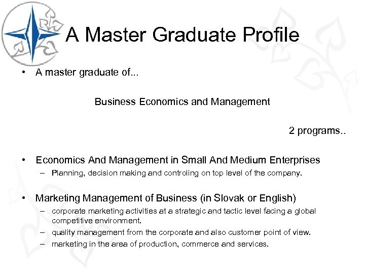 A Master Graduate Profile • A master graduate of. . . Business Economics and