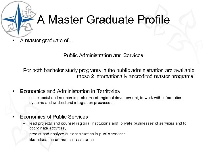A Master Graduate Profile • A master graduate of. . . Public Administration and