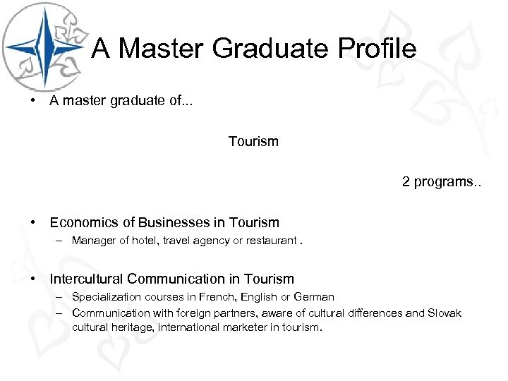 A Master Graduate Profile • A master graduate of. . . Tourism 2 programs.