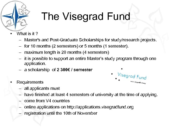 The Visegrad Fund • What is it ? – Master's and Post-Graduate Scholarships for