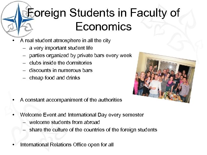 Foreign Students in Faculty of Economics • A real student atmosphere in all the