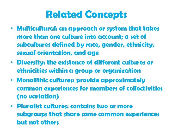 Related Concepts • Multicultural: an approach or system that takes more than one culture