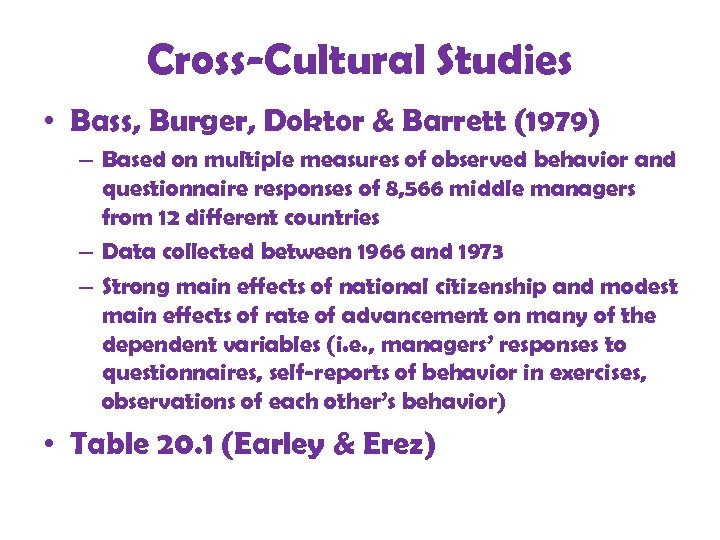 Cross-Cultural Studies • Bass, Burger, Doktor & Barrett (1979) – Based on multiple measures