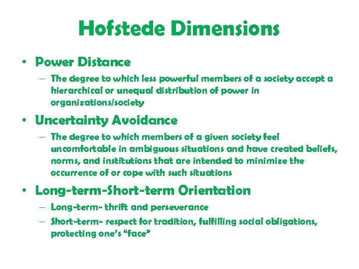 Hofstede Dimensions • Power Distance – The degree to which less powerful members of