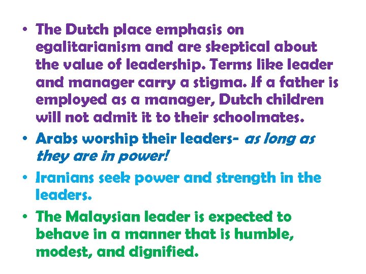  • The Dutch place emphasis on egalitarianism and are skeptical about the value