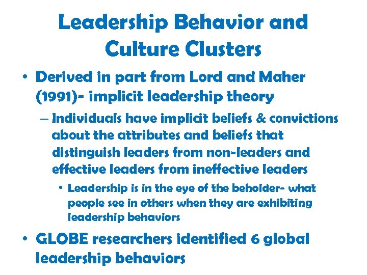 Leadership Behavior and Culture Clusters • Derived in part from Lord and Maher (1991)-