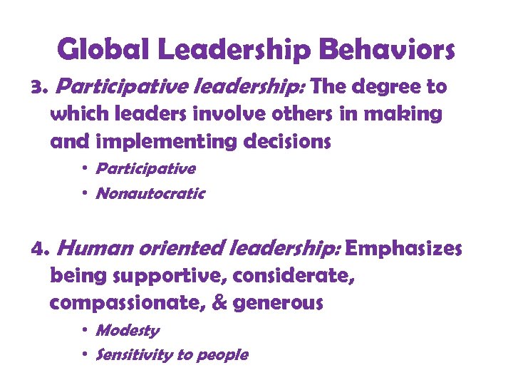 Global Leadership Behaviors 3. Participative leadership: The degree to which leaders involve others in