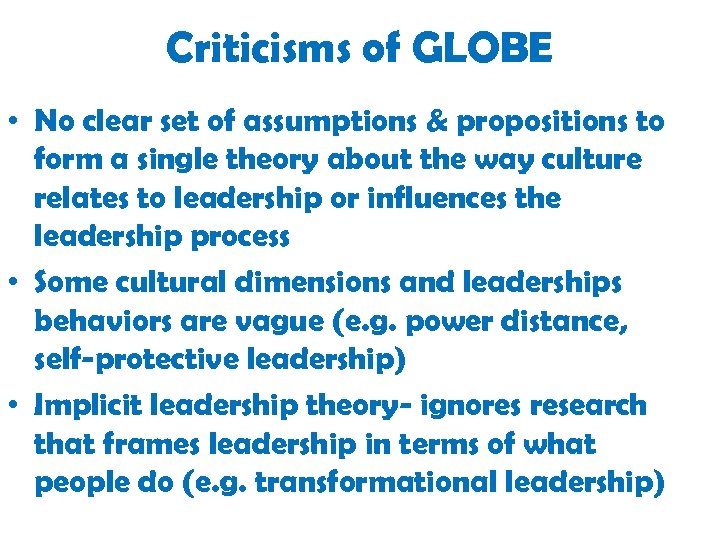 Criticisms of GLOBE • No clear set of assumptions & propositions to form a