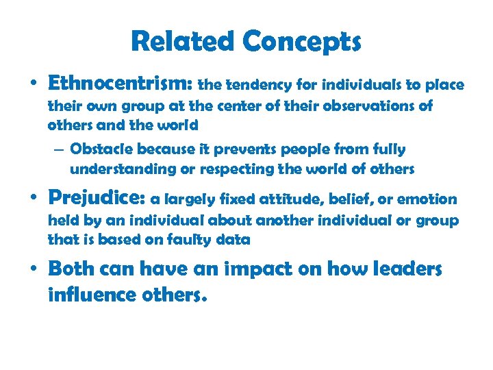 Related Concepts • Ethnocentrism: the tendency for individuals to place their own group at