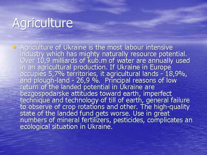 Agriculture • Agriculture of Ukraine is the most labour intensive industry which has mighty