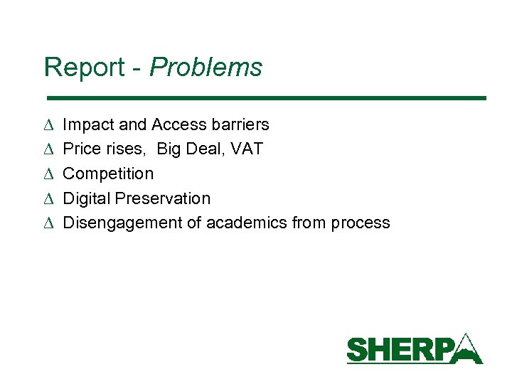 Report - Problems D D D Impact and Access barriers Price rises, Big Deal,