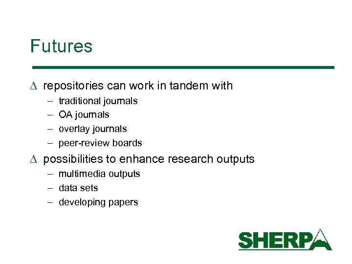 Futures D repositories can work in tandem with – – traditional journals OA journals