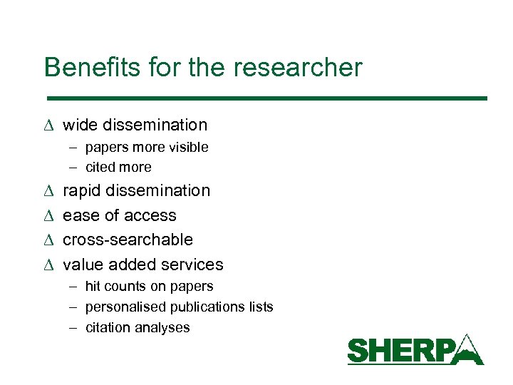 Benefits for the researcher D wide dissemination – papers more visible – cited more