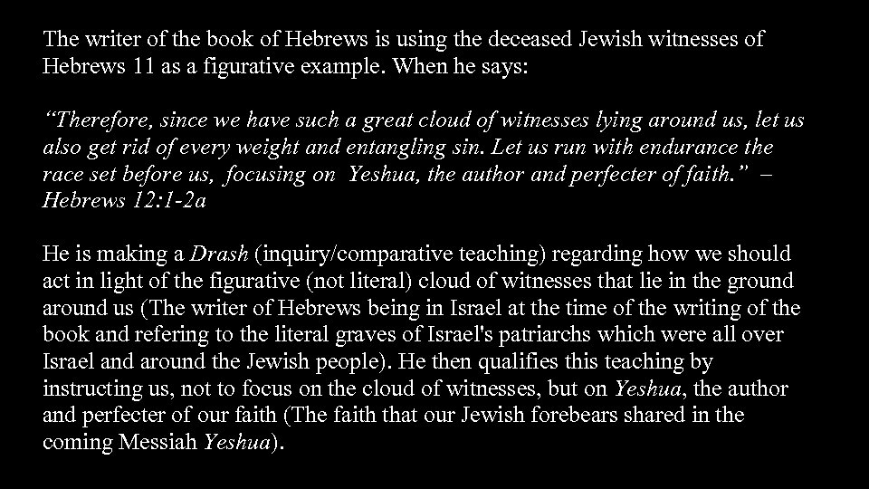 The writer of the book of Hebrews is using the deceased Jewish witnesses of