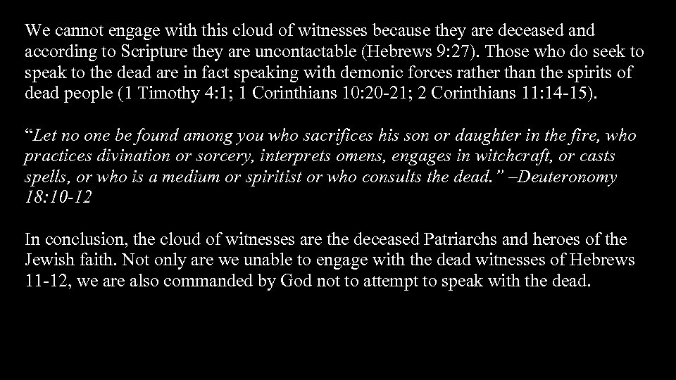 We cannot engage with this cloud of witnesses because they are deceased and according