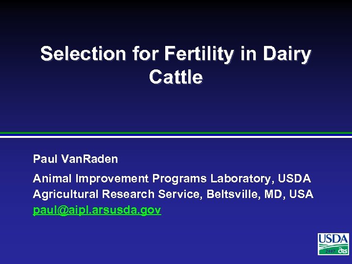 Selection for Fertility in Dairy Cattle Paul Van. Raden Animal Improvement Programs Laboratory, USDA