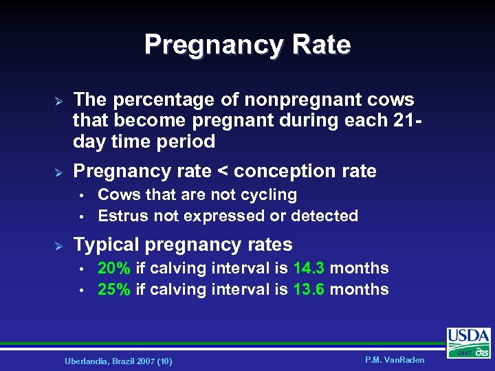 Pregnancy Rate Ø Ø The percentage of nonpregnant cows that become pregnant during each