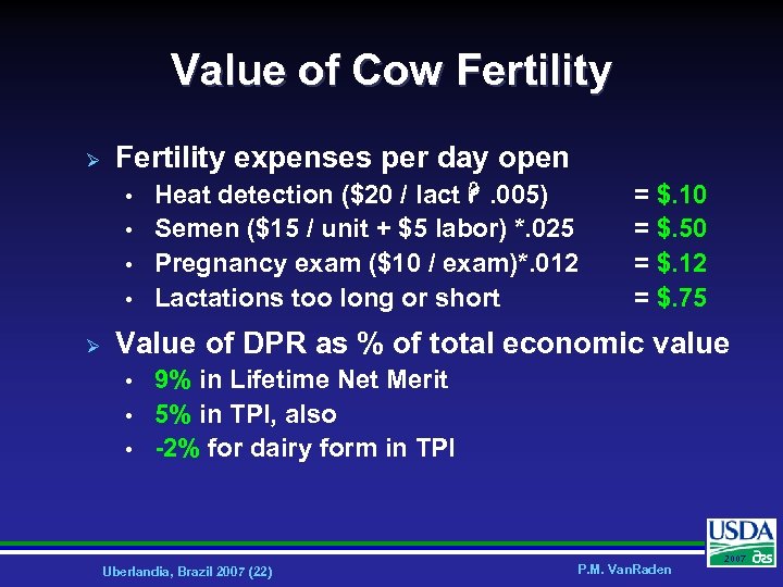 Value of Cow Fertility Ø Fertility expenses per day open • • Ø Heat